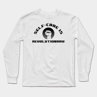 Self-Care is Revolutionary Black Mental Health Long Sleeve T-Shirt